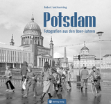 Potsdam &ndash; Fotografien aus den 80er-Jahren - Robert Leichsenring