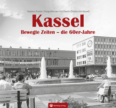 Kassel. Bewegte Zeiten &ndash; die 60er Jahre - Stephan Franke
