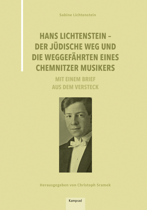 Hans Lichtenstein &ndash; Der j&uuml;dische Weg und die Weggef&auml;hrten eines Chemnitzer Musikers - Sabine Lichtenstein