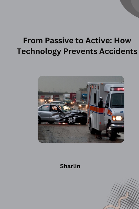 From Passive to Active: How Technology Prevents Accidents -  Sharlin