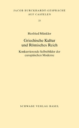 Griechische Kultur und R&ouml;misches Reich - Herfried M&uuml;nkler