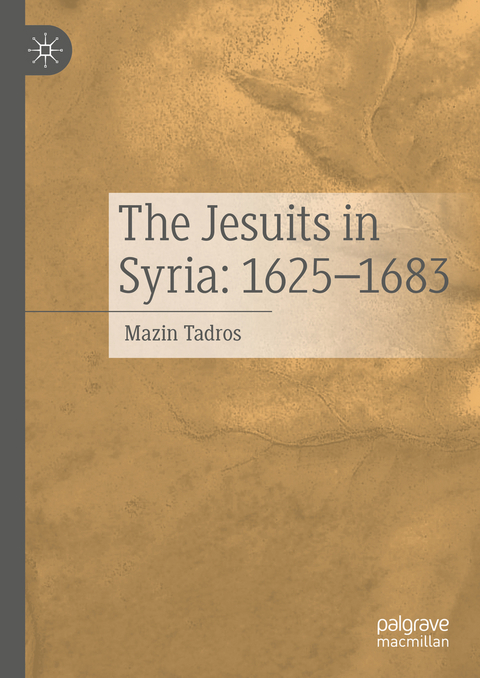 The Jesuits in Syria: 1625-1683 - Mazin Tadros