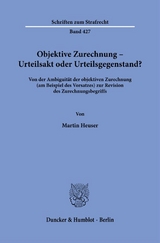 Objektive Zurechnung &ndash; Urteilsakt oder Urteilsgegenstand? - Martin Heuser