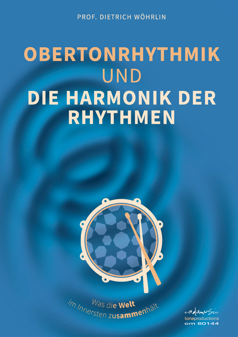 Obertonrhythmik und die Harmonik der Rhythmen - Dietrich W&ouml;hrlin