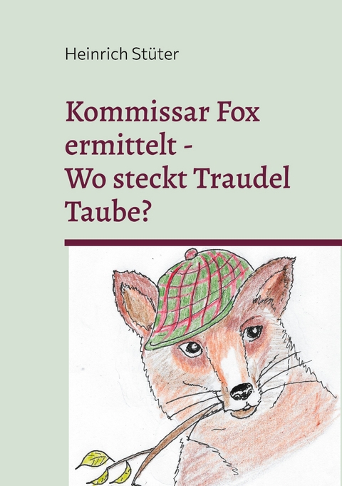 Kommisar Fox ermittelt. Wo steckt Traudel Taube? - Heinrich St&uuml;ter