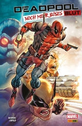 Deadpool: Noch mehr b&ouml;ses Blut - Rob Liefeld, Chad Bowers