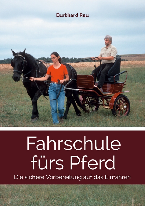 Fahrschule f&uuml;rs Pferd - Burkhard Rau