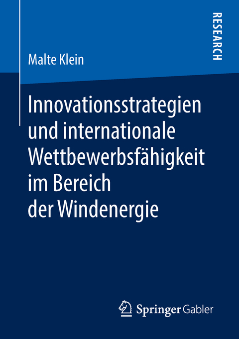 Innovationsstrategien und internationale Wettbewerbsf&auml;higkeit im Bereich der Windenergie - Malte Klein