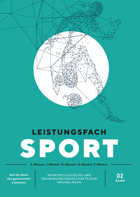Leistungsfach Sport - Band 2 - J&uuml;rgen Weineck, Angelika Weineck, Michael Weineck, Christian Weineck, Markus Weineck
