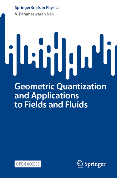 Geometric Quantization and Applications to Fields and Fluids - V. Parameswaran Nair