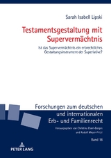 Testamentsgestaltung mit Superverm&auml;chtnis - Sarah Isabell Lipski