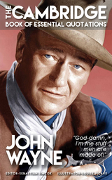 JOHN WAYNE - The Cambridge Book of Essential Quotations -  Sebastian Simcox