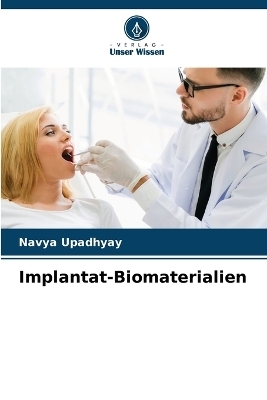 Implantat-Biomaterialien - Navya Upadhyay