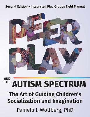 Peer Play and the Autism Spectrum - Pamela J. Wolfberg