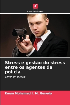 Stress e gest&atilde;o do stress entre os agentes da pol&iacute;cia - Eman Mohamed I M Genedy