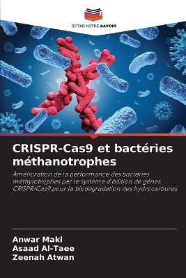CRISPR-Cas9 et bact&eacute;ries m&eacute;thanotrophes - Anwar Maki, Asaad Al-Taee, Zeenah Atwan