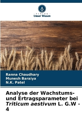 Analyse der Wachstums- und Ertragsparameter bei Triticum aestivum L. G.W - 4 - Ranna Chaudhary, Munesh Baraiya, N K Patel