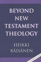 Beyond New Testament Theology - Raisanen, Heikki
