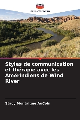Styles de communication et th&eacute;rapie avec les Am&eacute;rindiens de Wind River - Stacy Montaigne AuCoin