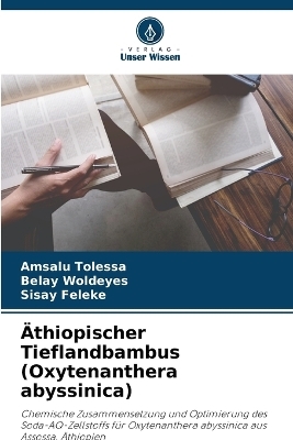 &Auml;thiopischer Tieflandbambus (Oxytenanthera abyssinica) - Amsalu Tolessa, Belay Woldeyes, Sisay Feleke