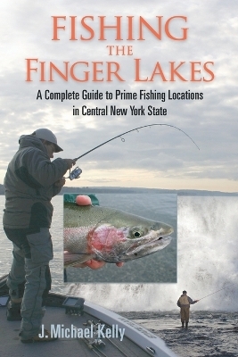 Fishing the Finger Lakes - J. Michael Kelly