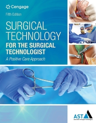Bundle: Surgical Technology for the Surgical Technologist: A Positive Care Approach, 5th + Microbiology for Surgical Technologists, 2nd + Practical Pharmacology for the Surgical Technologist + Study Guide with Lab Manual for the Association of Surgical T