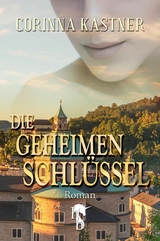 Die geheimen Schl&uuml;ssel - Corinna Kastner