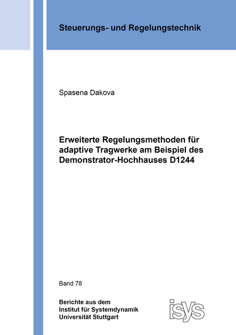 Erweiterte Regelungsmethoden f&uuml;r adaptive Tragwerke am Beispiel des Demonstrator-Hochhauses D1244 - Spasena Dakova