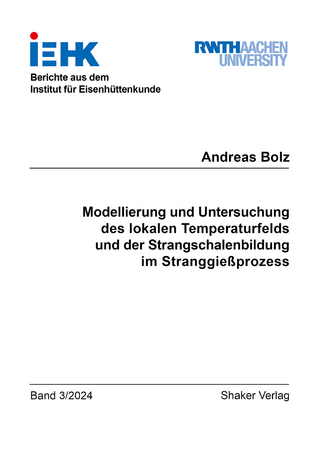 Modellierung und Untersuchung des lokalen Temperaturfelds und der Strangschalenbildung im Stranggießprozess