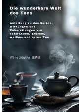 Die wunderbare Welt des Tees - Xiuying Wang