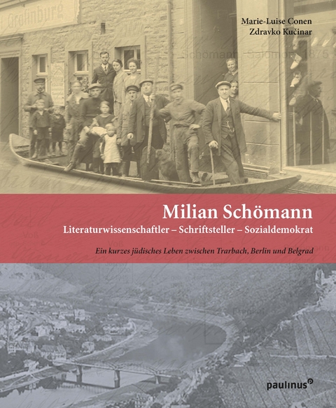 Milian Sch&ouml;mann: Literaturwissenschaftler &ndash; Schriftsteller &ndash; Sozialdemokrat - Marie-Luise Conen, Zdravko Kučinar