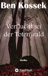 Verflucht sei der Totenwald - Ben Kossek