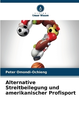 Alternative Streitbeilegung und amerikanischer Profisport