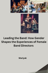 Leading the Band: How Gender Shapes the Experiences of Female Band Directors -  Mariyak