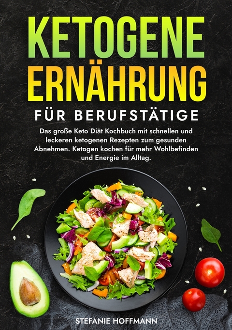 Ketogene Ern&auml;hrung f&uuml;r Berufst&auml;tige - Stefanie Hoffmann