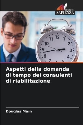 Aspetti della domanda di tempo dei consulenti di riabilitazione - Douglas Main