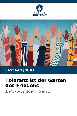 Toleranz ist der Garten des Friedens - Lassaad Jouili