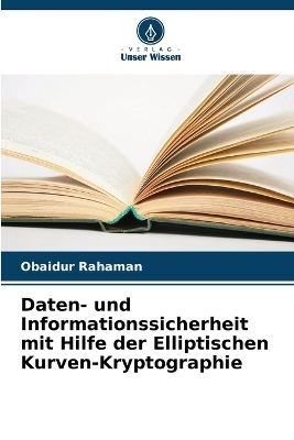 Daten- und Informationssicherheit mit Hilfe der Elliptischen Kurven-Kryptographie - Obaidur Rahaman