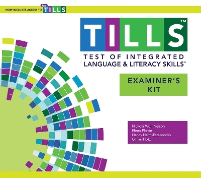 Test of Integrated Language and Literacy Skills&trade; (TILLS&trade;): Examiner's Kit - Nickola Nelson, Elena Plante, Nancy Helm-Estabrooks, Gillian Hotz