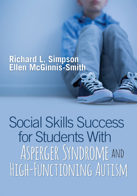 Social Skills Success for Students With Asperger Syndrome and High-Functioning Autism - Richard L. Simpson, Ellen McGinnis-Smith