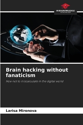 Brain hacking without fanaticism - Larisa Mironova