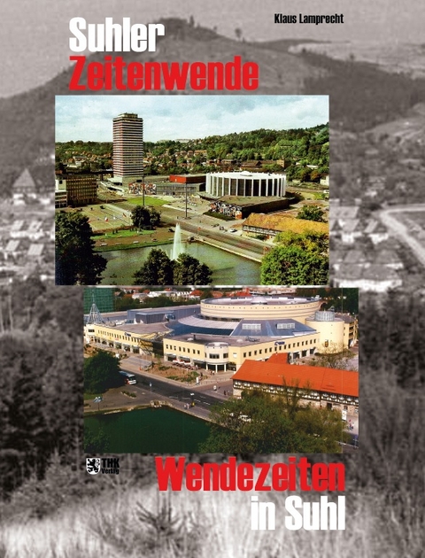 Suhler Zeitenwende &ndash; Wendezeiten in Suhl - Klaus Lamprecht