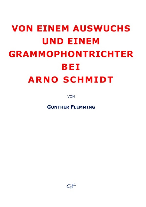 Von einem Auswuchs und einem Grammophontrichter - G&uuml;nther Flemming