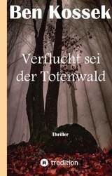 Verflucht sei der Totenwald - Ben Kossek