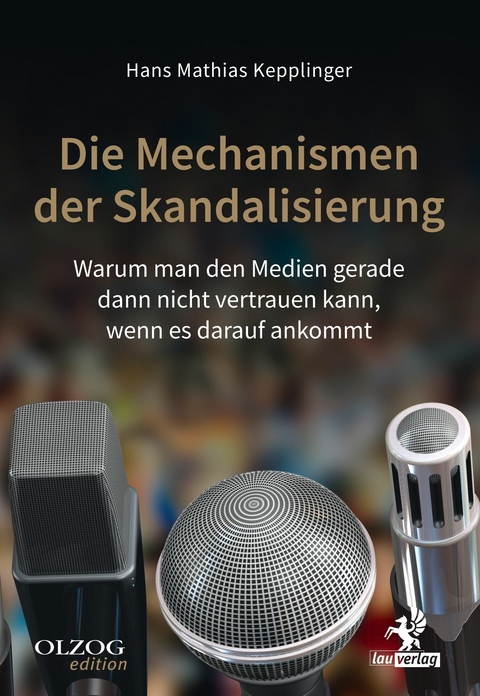 Die Mechanismen der Skandalisierung - Hans Mathias Kepplinger