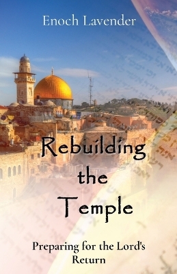 Rebuilding the Temple - Enoch J Lavender