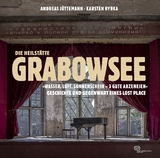 Die Heilst&auml;tte Grabowsee - Andreas J&uuml;ttemann