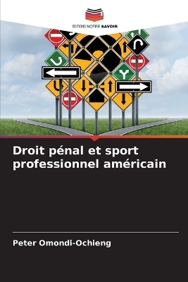 Droit p&eacute;nal et sport professionnel am&eacute;ricain - Peter Omondi-Ochieng