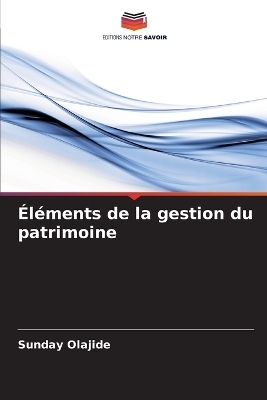 &Eacute;l&eacute;ments de la gestion du patrimoine - Sunday Olajide
