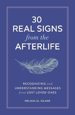 30 Real Signs from the Afterlife - Melissa St. Hilaire